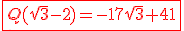 \red \fbox{Q(\sqrt{3}-2)=-17\sqrt{3}+41}